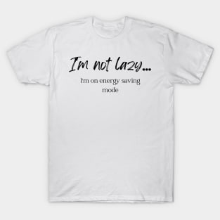I'm not lazy T-Shirt
